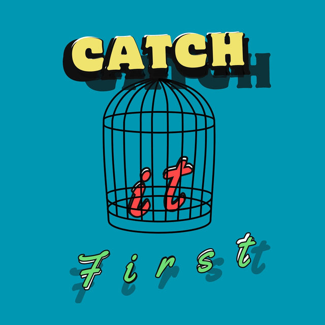 Catch It First