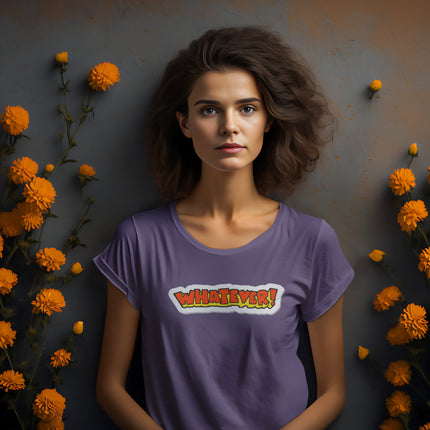 Fun Graphic Tee - 'Whatever!' Sculpted Tee