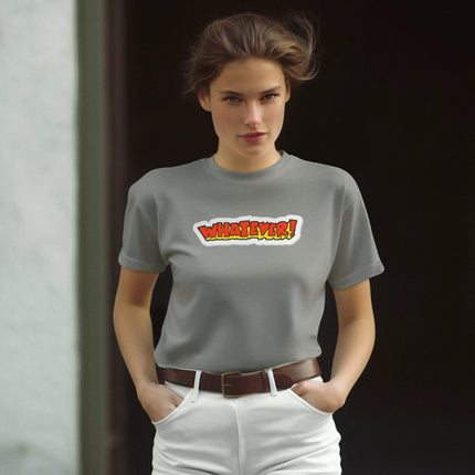 Fun Graphic Tee - 'Whatever!' Sculpted Tee