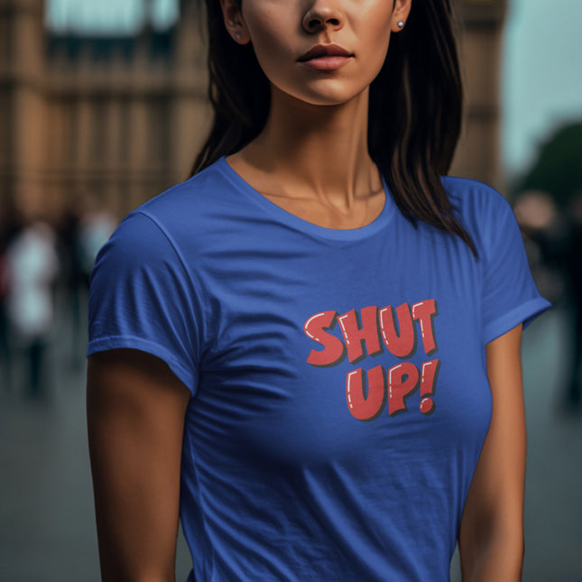 Shut Up! Sculpted Tee