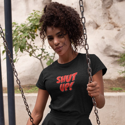 Shut Up! Sculpted Tee