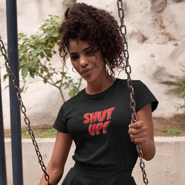 Shut Up! Sculpted Tee