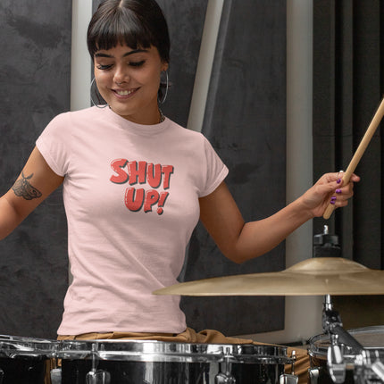 Shut Up! Sculpted Tee