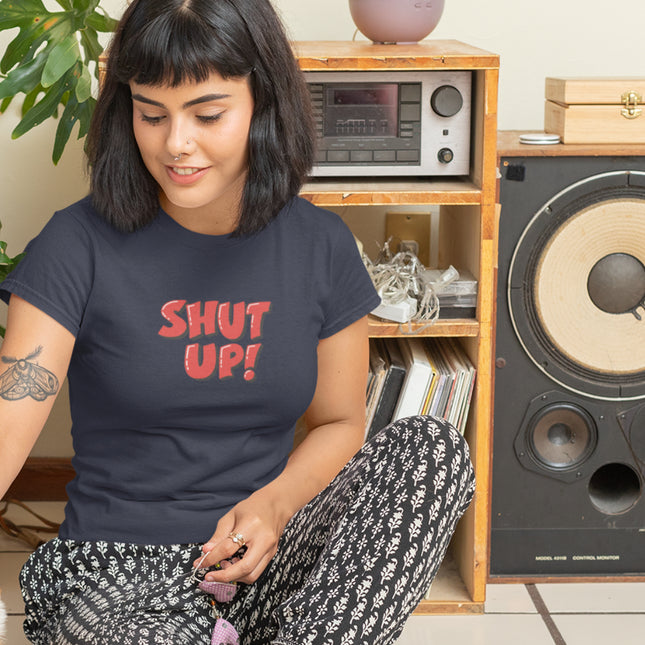 Shut Up! Sculpted Tee