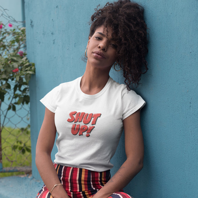 Shut Up! Sculpted Tee